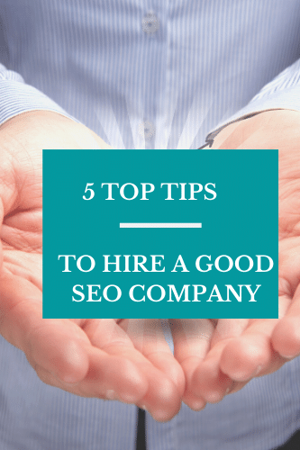 How To Hire A Good Seo Company 5 Top Tips