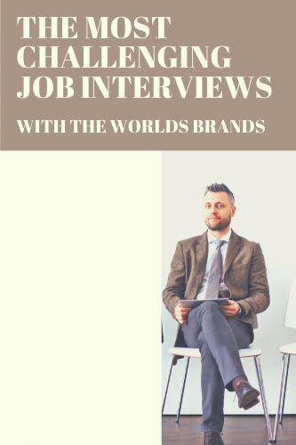 The Most Challenging Job Interviews With The Worlds Brands