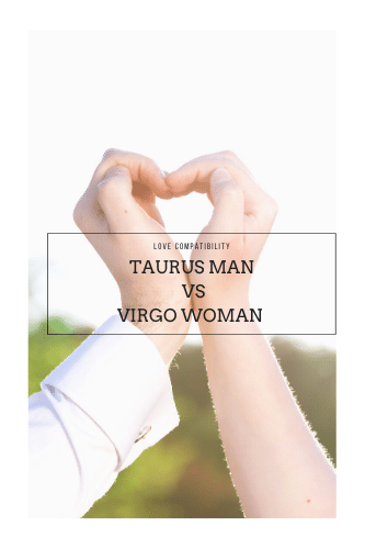 Love Compatibility Taurus Man Vs Virgo Woman