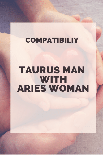 Taurus Man Compatibility With Aries Woman