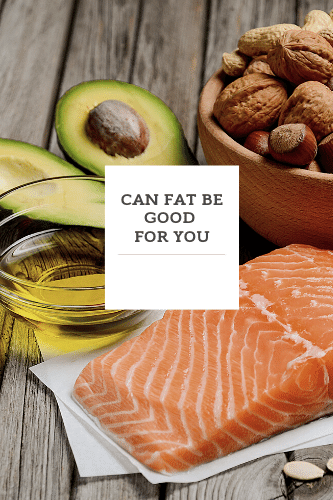 Can Fat Be Good For You