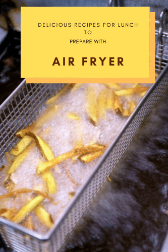 “Delicious Recipes For Lunch To Prepare With Air Fryer

“