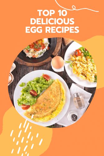 Top 10 Delicious Egg Recipes