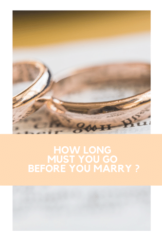 How Long Must You Go Before You Marry