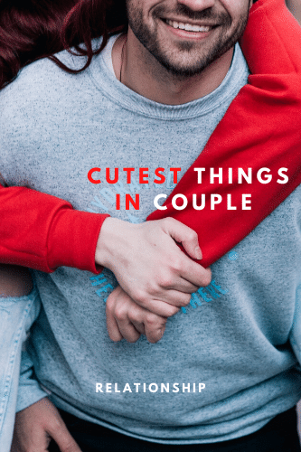 Cutest Things In Couple Relationship