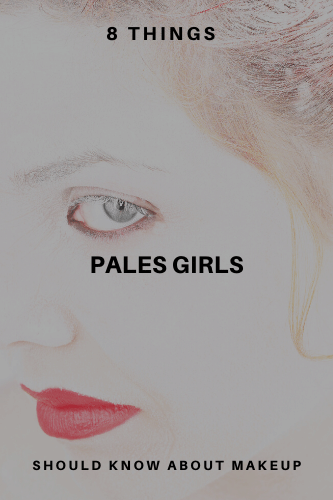 “8 Things Pale Girls Should Know About Makeup

“